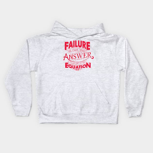 Failure is not the answer Kids Hoodie by Live_Life_Risn